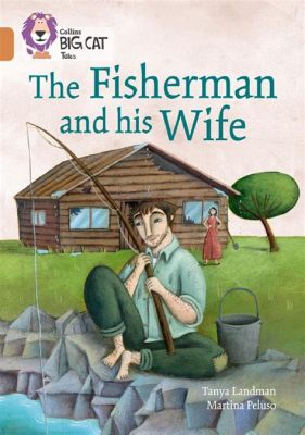  The Fisherman and His Wife: Ein Märchen über Gier, Glück und die Folgen von Wunschdenken?